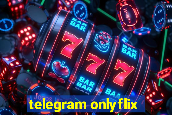 telegram onlyflix